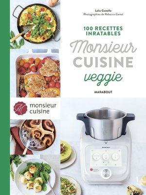 cover image of 100 recettes inratables Monsieur cuisine veggie